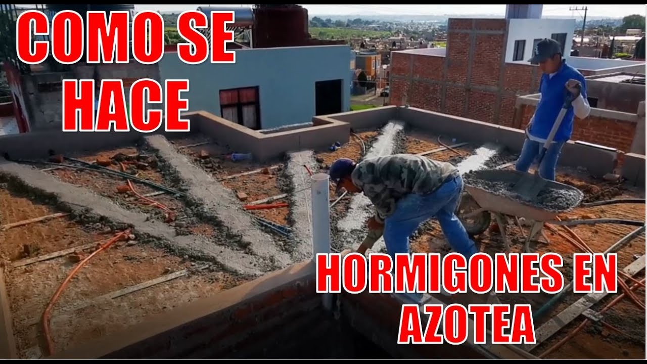 Como se hace, hormigón en azotea.