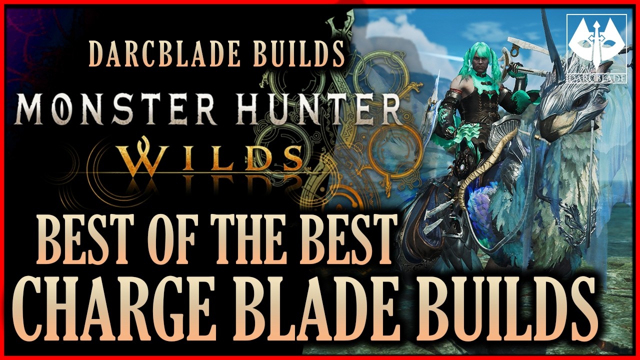 BEST OF THE BEST CHARGE BLADE BUILDS : MONSTER HUNTER WILDS