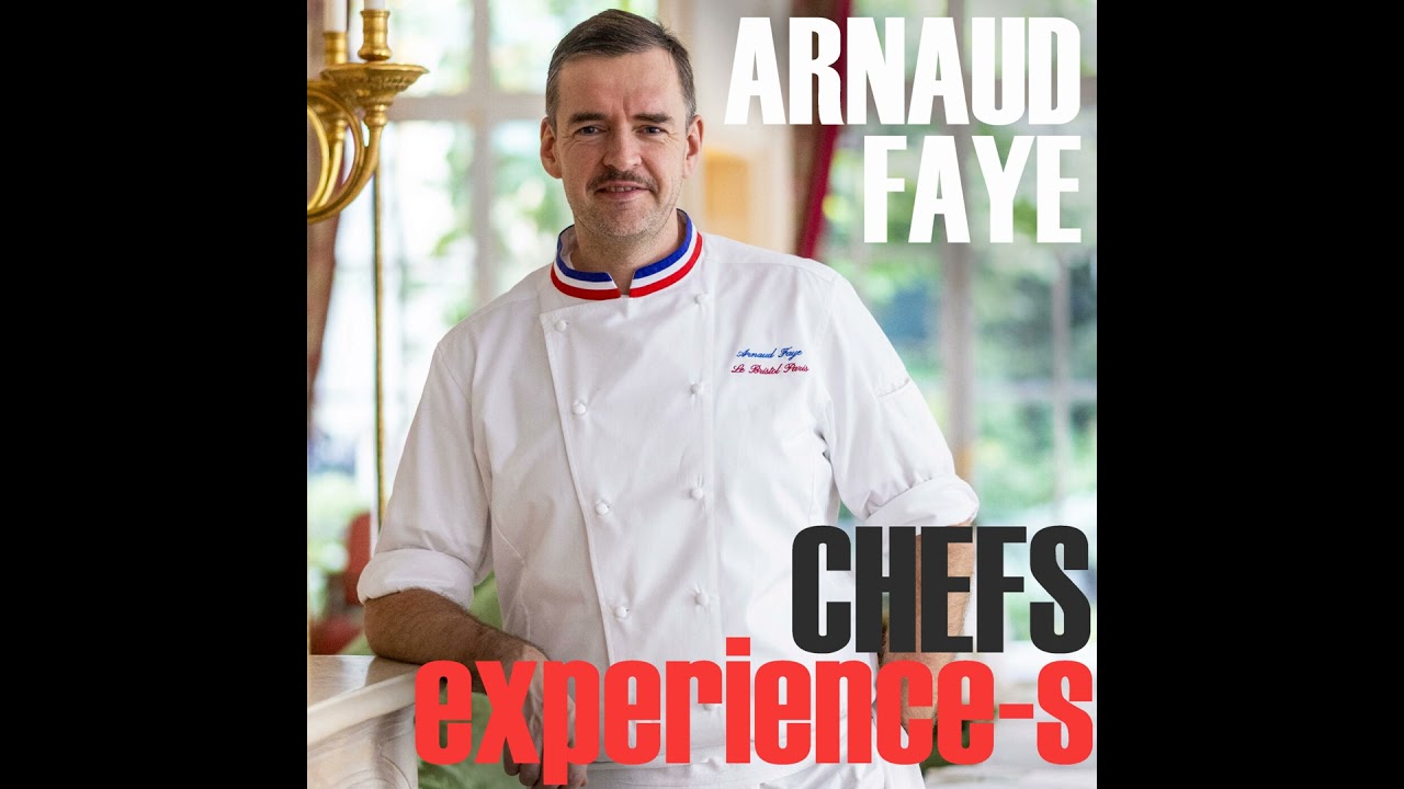 CHEFS EXPERIENCE-S - ARNAUD FAYE
