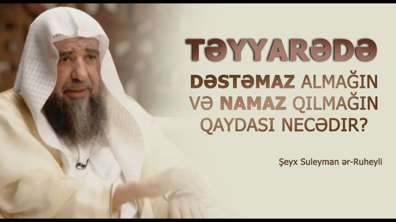 Təyyarədə dəstəmaz almağın və namaz qılmağın qaydası necədir? \ Şeyx Suleyman ər-Ruheyli