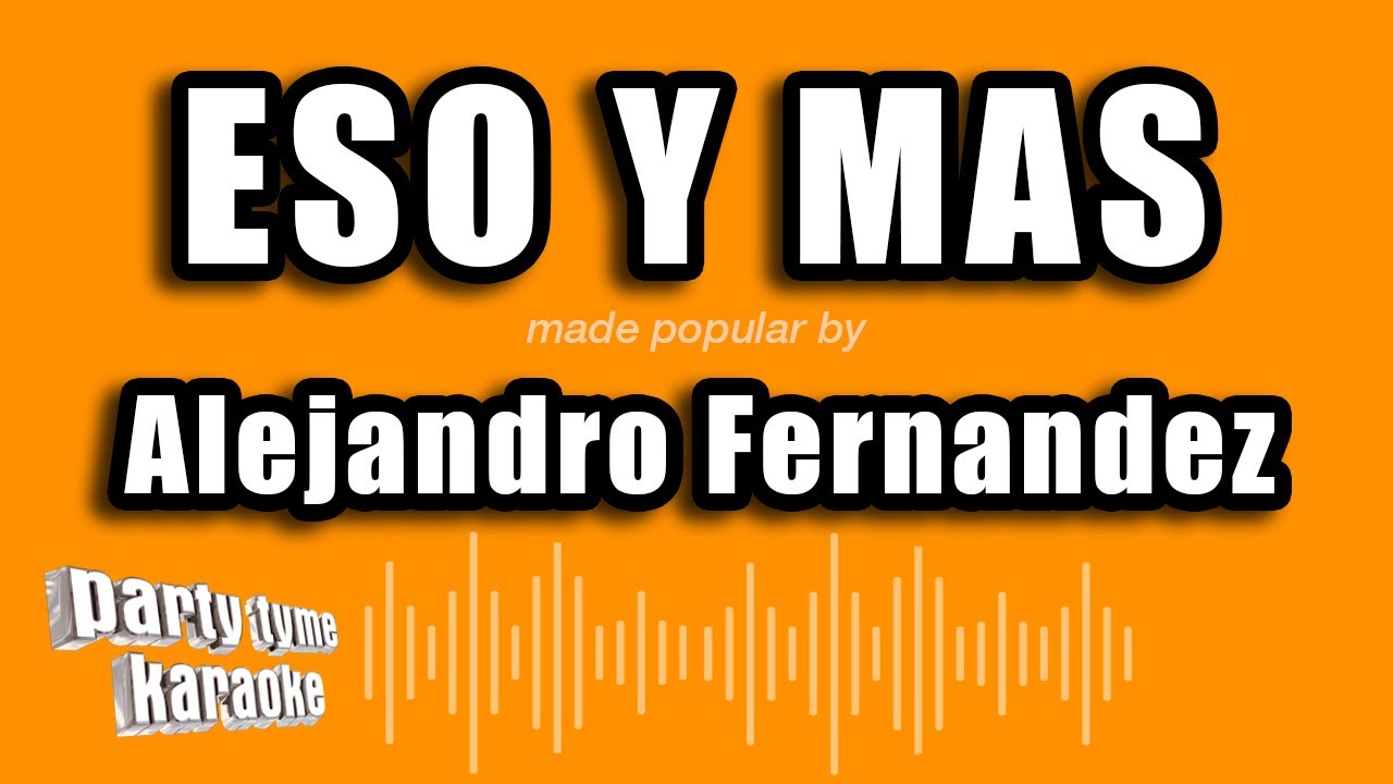 Alejandro Fernandez - Eso Y Mas (Versión Karaoke)