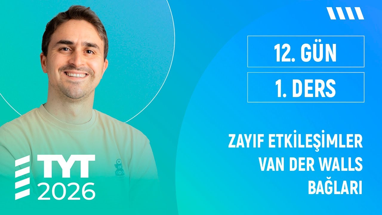 VAN DER WALLS BAĞLARI I ZAYIF ETKİLEŞİMLER  I ANİMASYONLU I TYT KİMYA FULL I  2026 I 12. GÜN 1. DERS