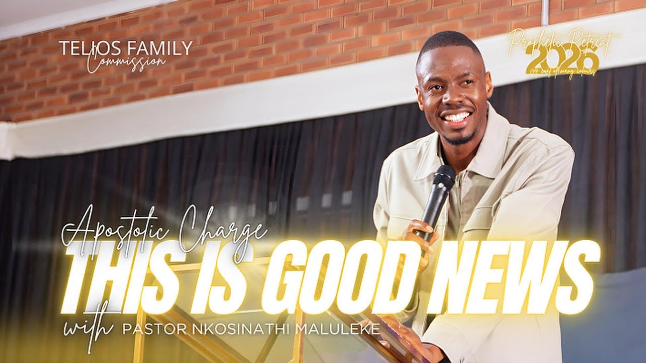 PROPHETIC RETREAT 2026 | This is Good News | Ps Nkosinathi Maluleke