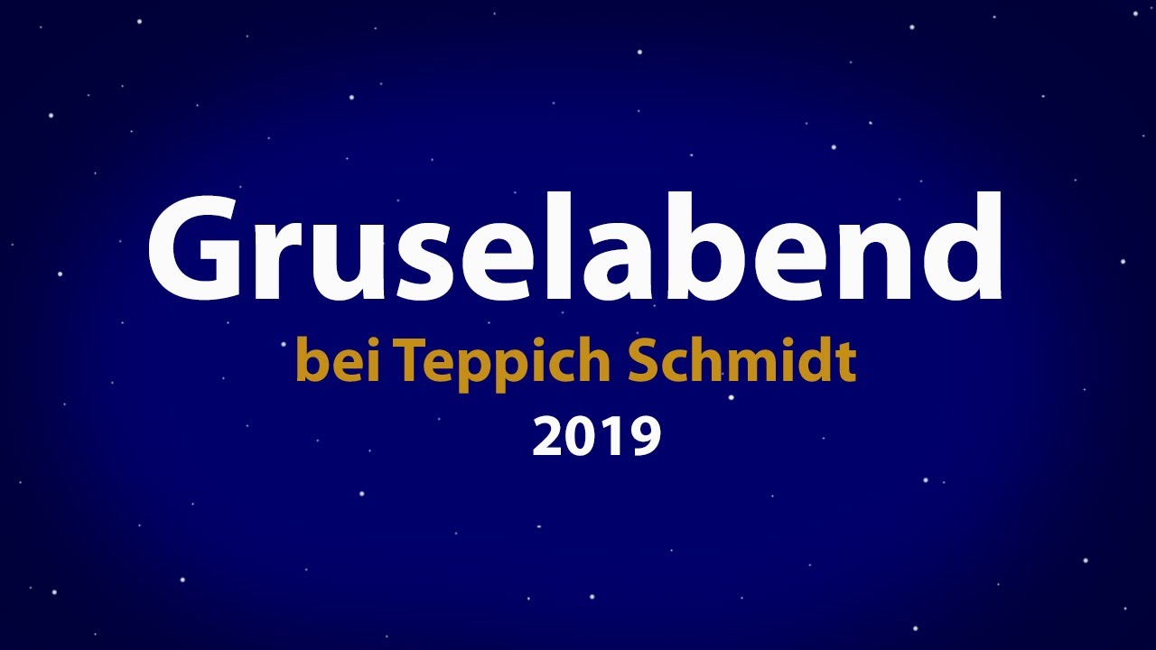 Gruselabend bei Teppich Schmidt