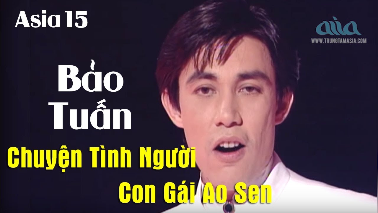 Chuyện T&igrave;nh Người Con G&aacute;i Ao Sen | Anh Bằng  | Bảo Tuấn | ASIA 15