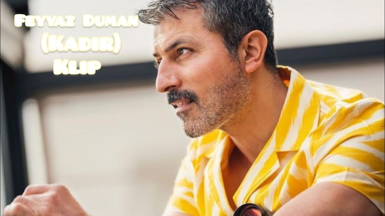 Feyyaz Duman (Kadir) Klip💙