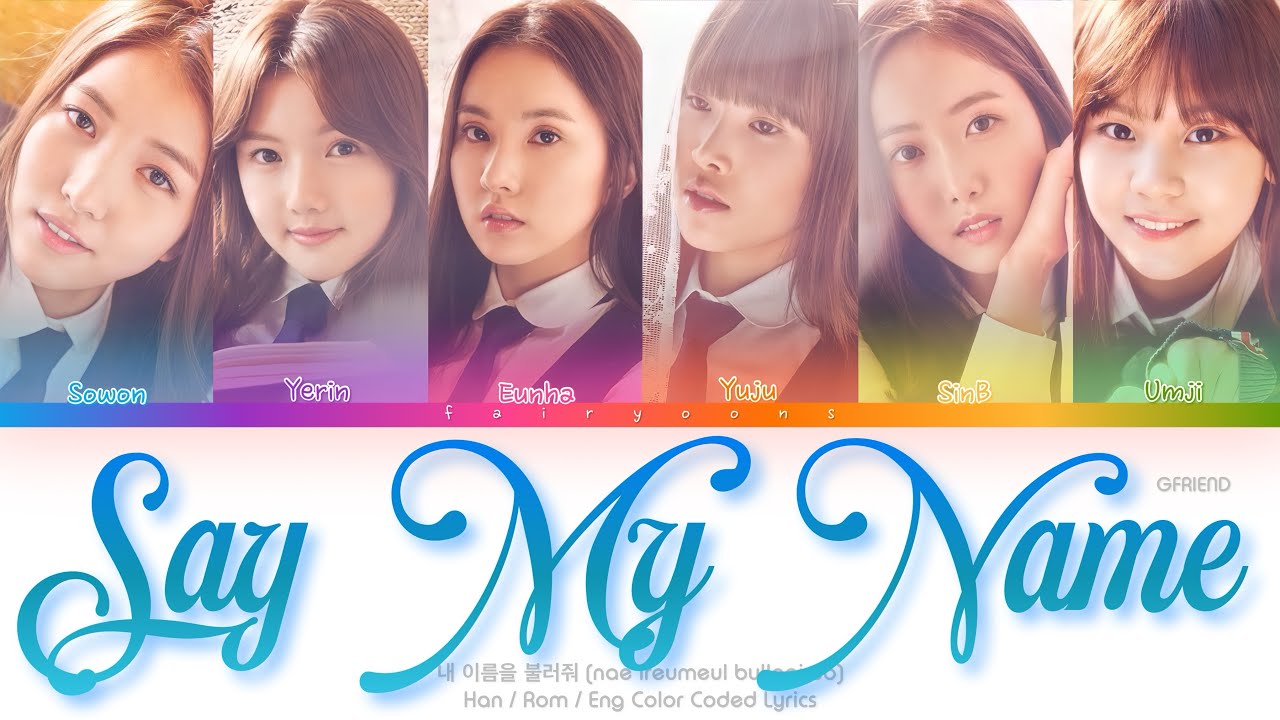 GFRIEND (여자친구) Say My Name (내 이름을 불러줘) Color Coded Lyrics (Han/Rom/Eng)