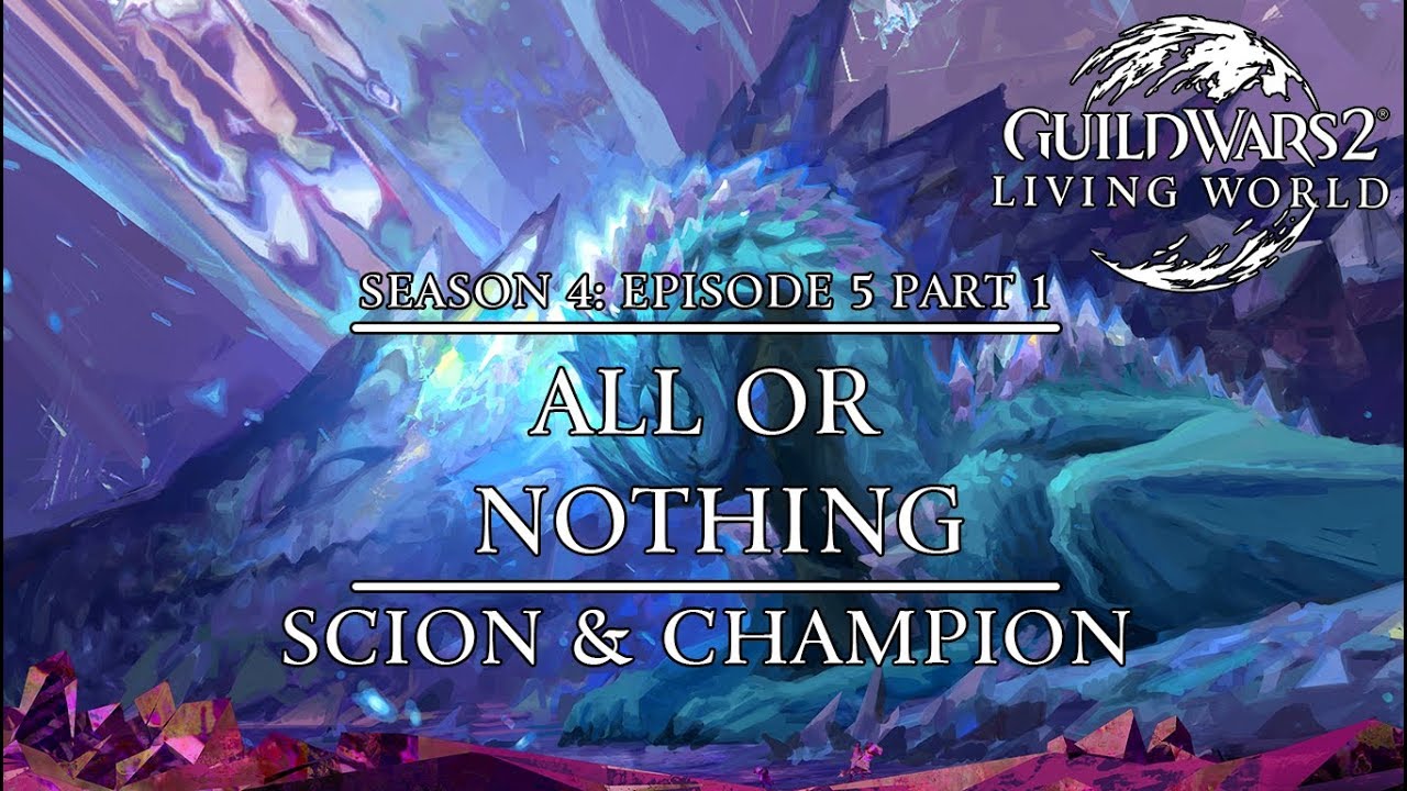 Guild Wars 2 - All Or Nothing - Scion & Champion - Part 1