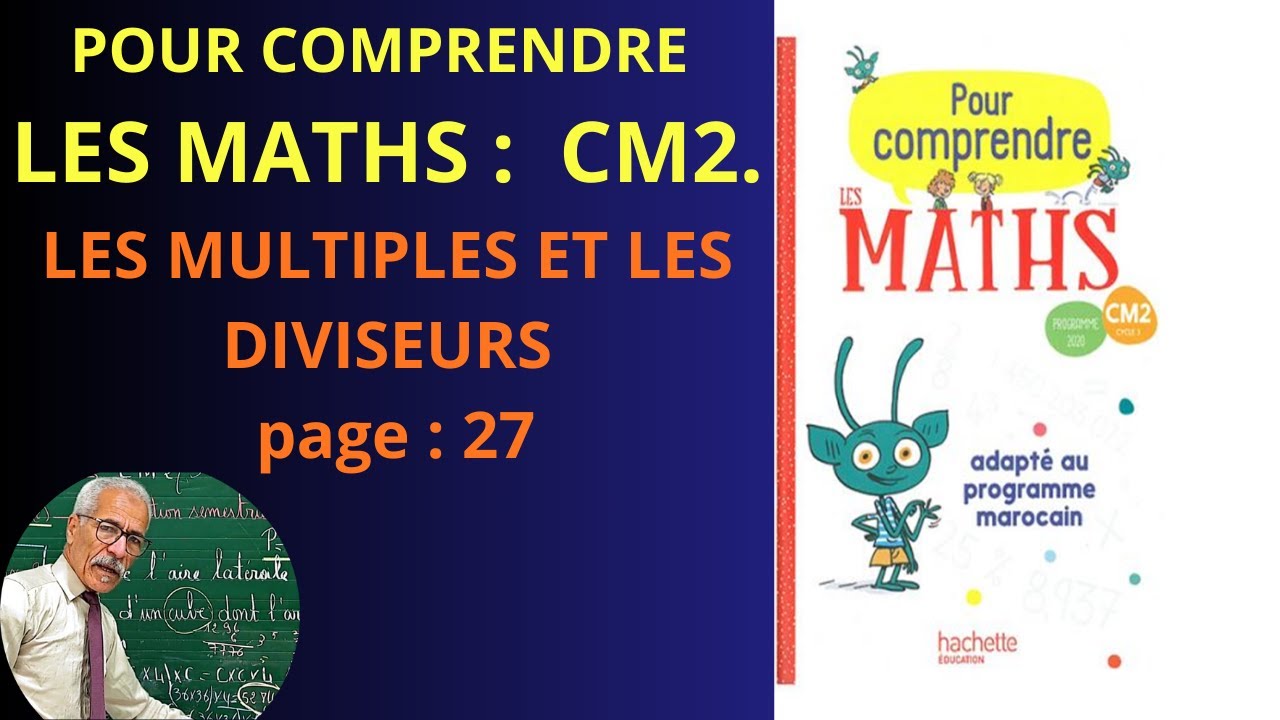 POUR COMPRENDRE LES MATHS. CM2 .LES MULTIPLES ET LES DIVISEURS D'UN NOMBRE  PAGE 27