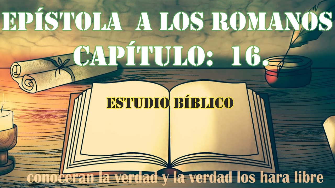 romanos capítulo 16 estudio bíblico a través de la biblia