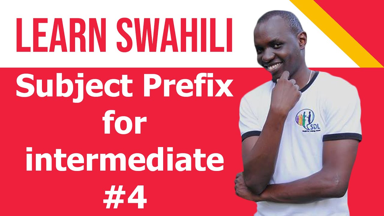 Subject prefixes in Swahili, for Intermediate #4