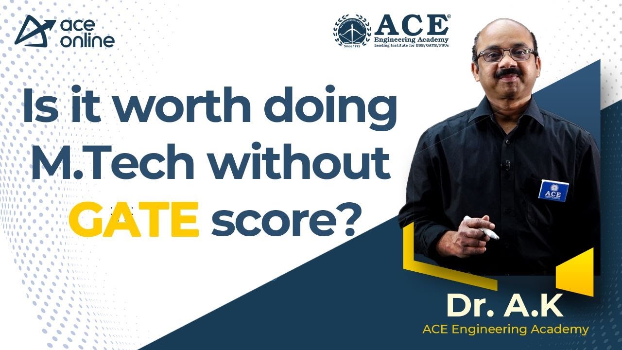 Is it worth doing M.Tech without GATE score? by Dr. AK Sir |  ACE Online| ACE Engineering Academy