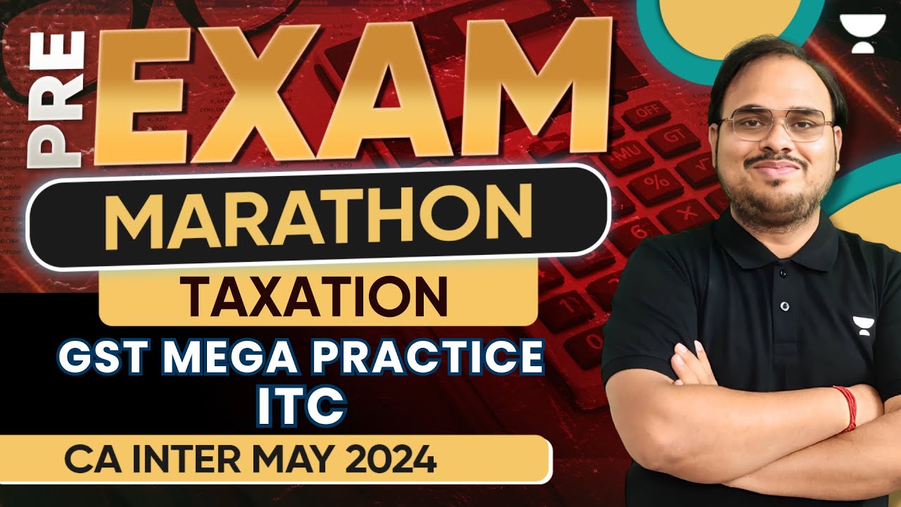 GST Mega Practice | ITC | Pre-Exam Marathon | Taxation | CA Intermediate May 2024 | CA Kishan Kumar