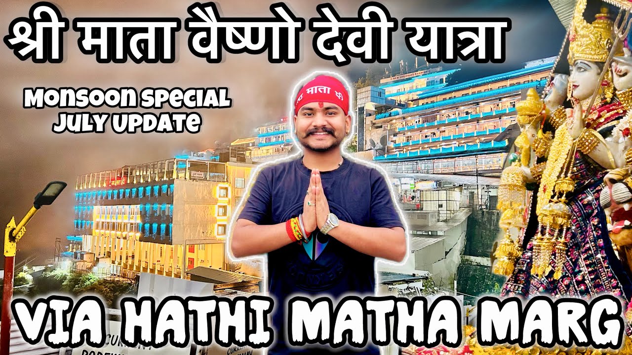 Vaishno Devi Yatra VIA HATHI MATHA MARG |MONSOON UPDATE JULY 2025