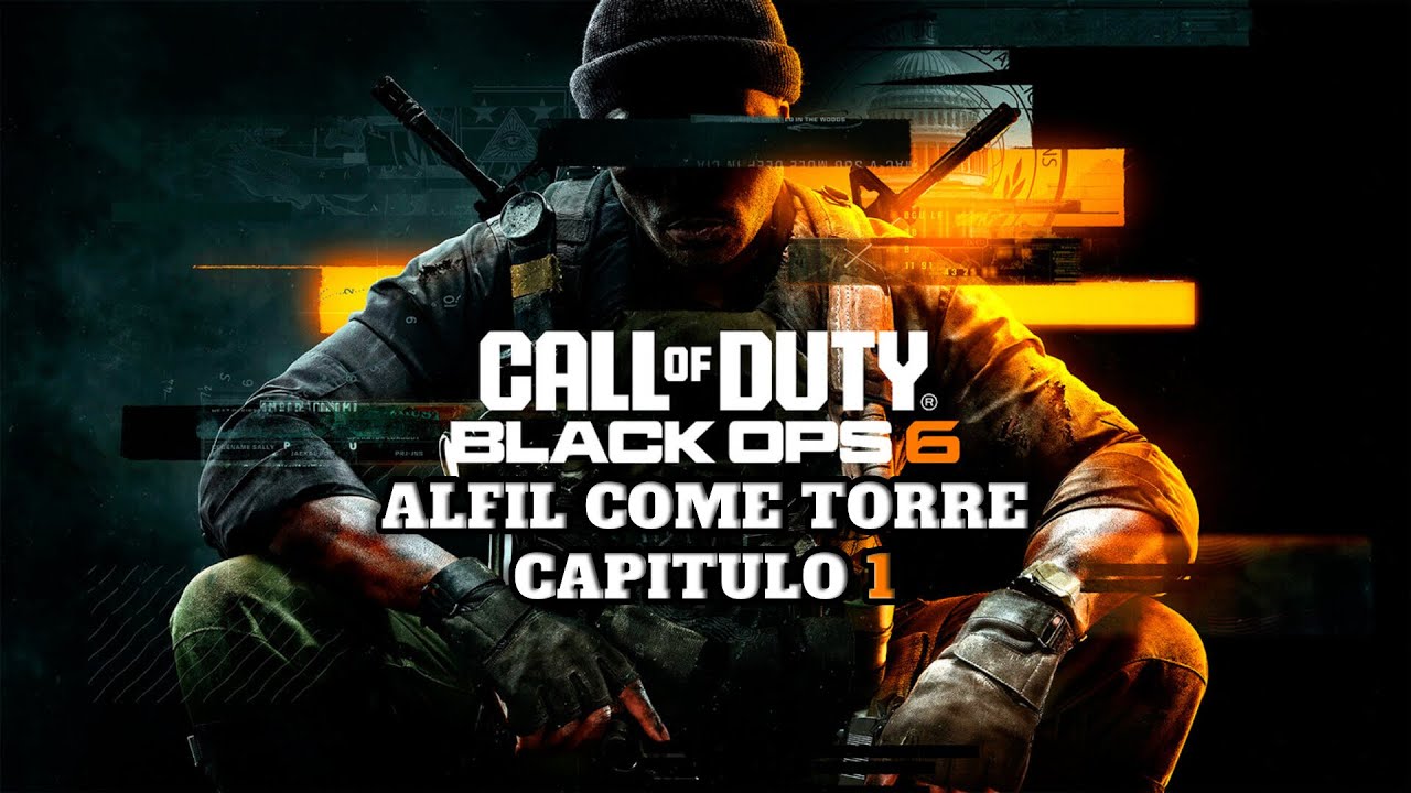 ALFIL COME TORRE CAPITULO 1 CAMPAÑA CALL OF DUTY BLACK OPS 6