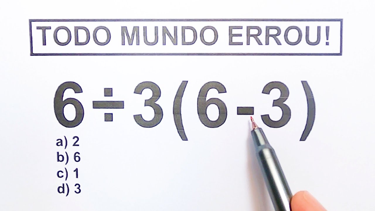 6 ÷ 3 ( 6 - 3 ) =❓