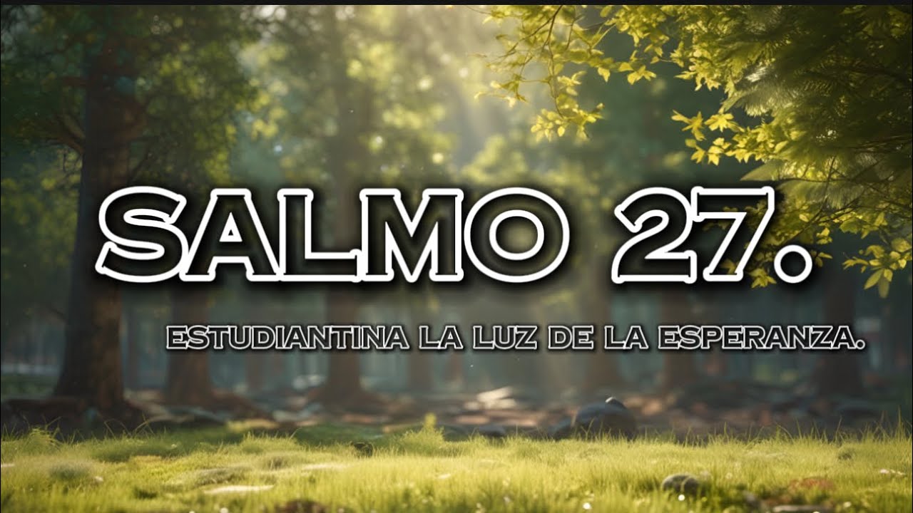 SALMO 27 / Audio & Letra / Estudiantina La Luz De La Esperanza (ELLDLE).