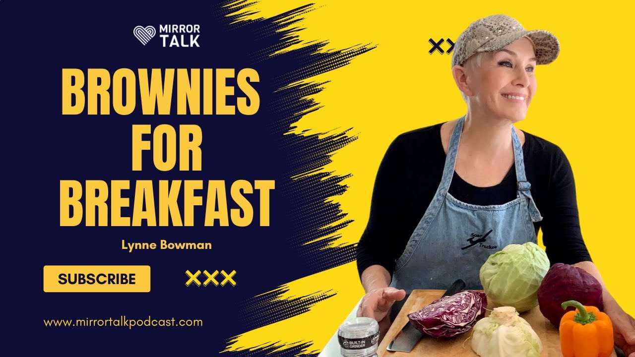 Lynne Bowman: Brownies for Breakfast || MIRROR TALK