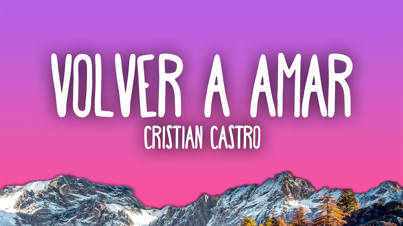 Cristian Castro - Volver a Amar