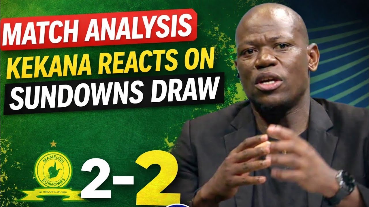Sundowns vs Al Hilal|Match Analysis Hlompho Kekana Reaction On Sundowns draw At Home 