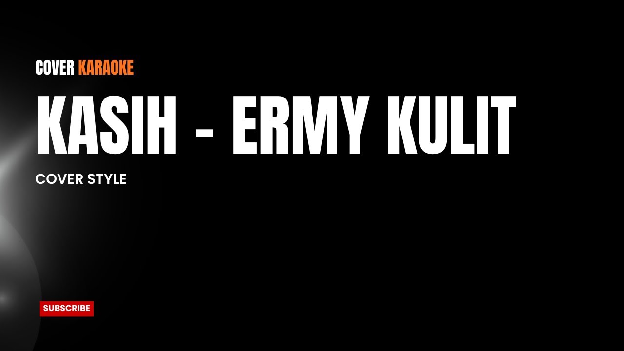 KASIH -  ERMY KULIT (Karaoke Cover Style RNB fusion)