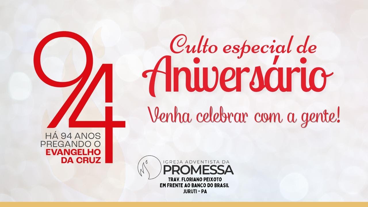 CULTO ESPECIAL 94 ANOS  - IGREJA ADVENTISTA DA PROMESSA - JURUTI - PA