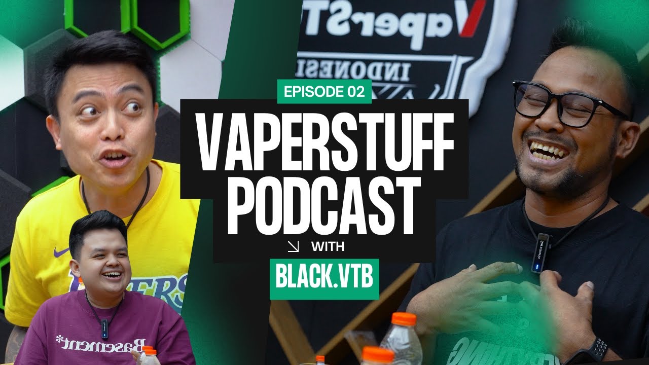 BATERAI BISA MELEDAK KATA BLACK VTB, KALAU?  | VAPERSTUFF PODCAST EPS. 2
