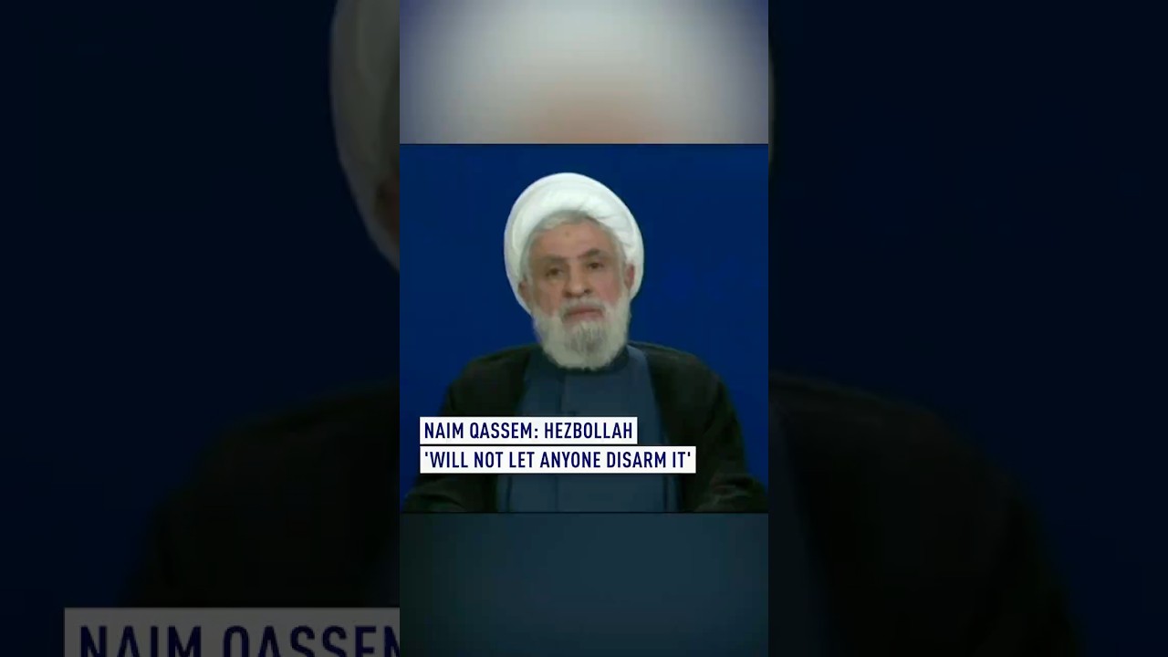 Naim Qassem: Hezbollah 'will not let anyone disarm it'