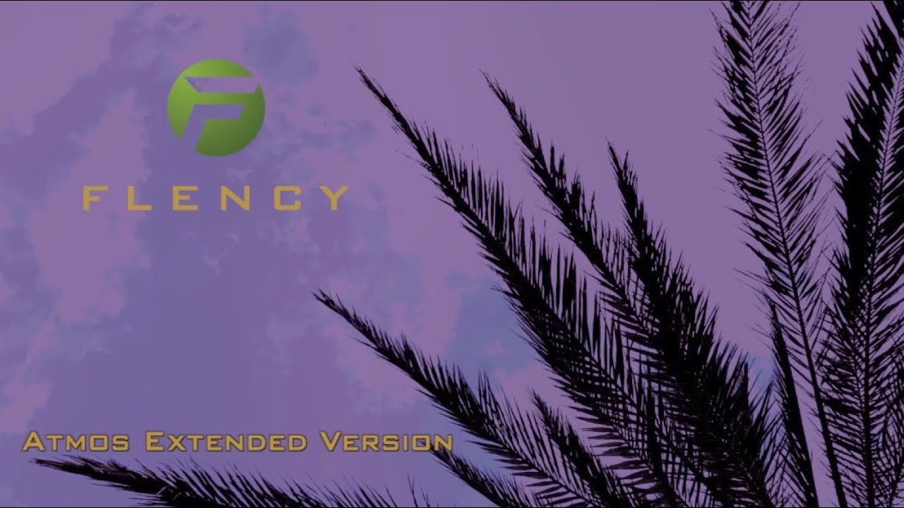FLENCY - Atmos Extended Version