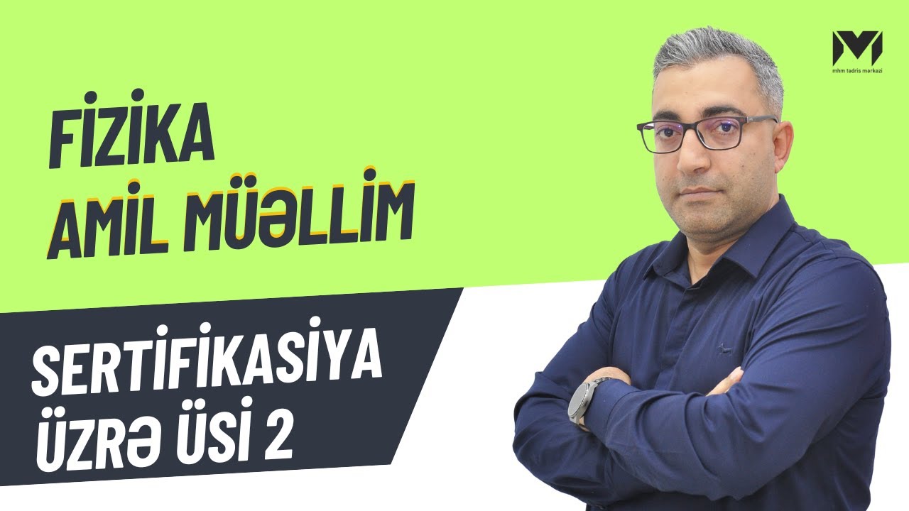 Amil müəllim | Sertifikasiya ÜSİ 2 (2024) | Fizika 