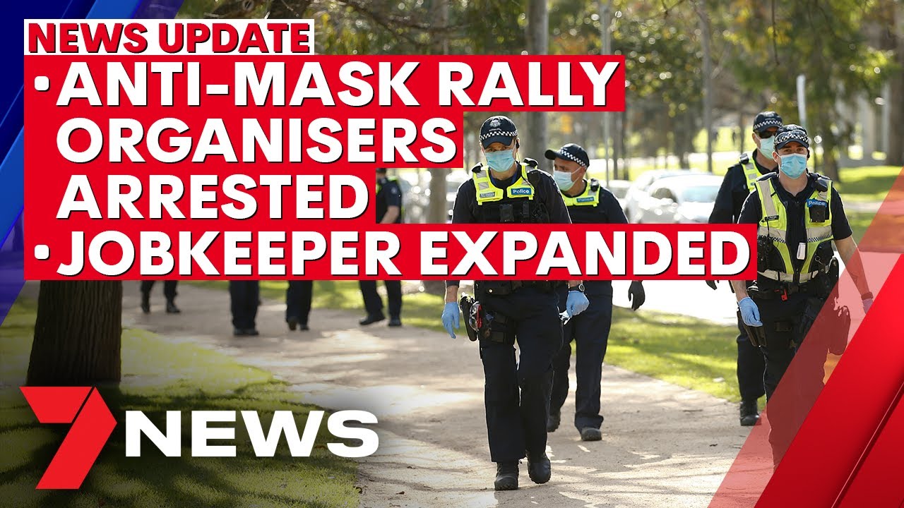 7NEWS Update - Friday, August 7: Anti-mask rally organisers arrested; JobKeeper expanded | 7NEWS