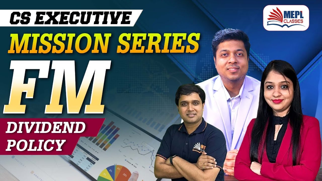 MISSION SERIES [FM - Dividend Policy] For CS Executive | MEPL Classes