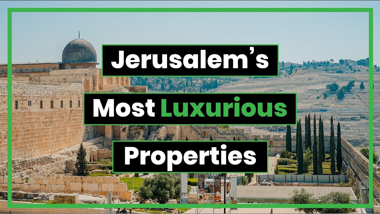 Jerusalem's Most Luxurious Properties