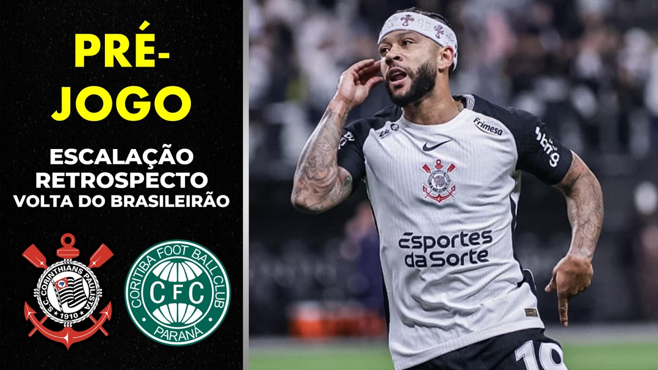 Pré-jogo - Corinthians x Coritiba - Possível Escalação, Retrospecto e Volta do Brasileirão