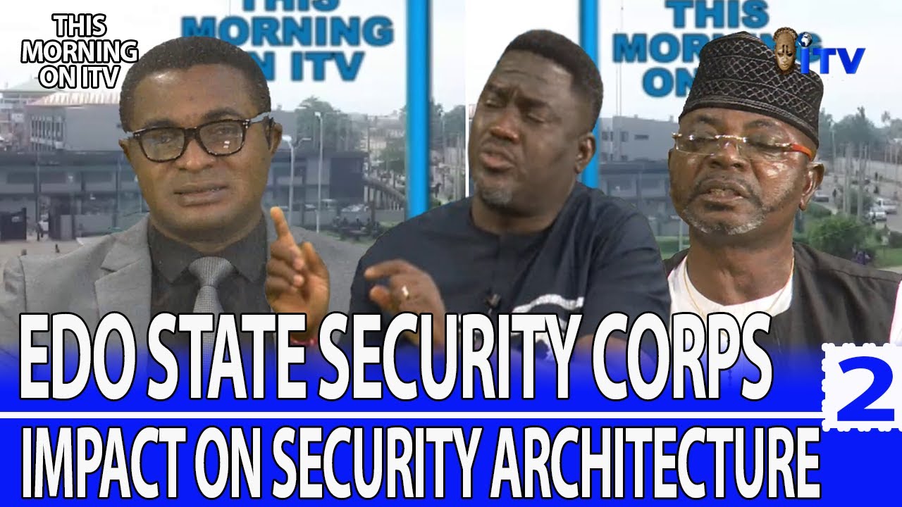 Edo State Security Corps: Impact On Security Architecture Pt. 2 | TMI
