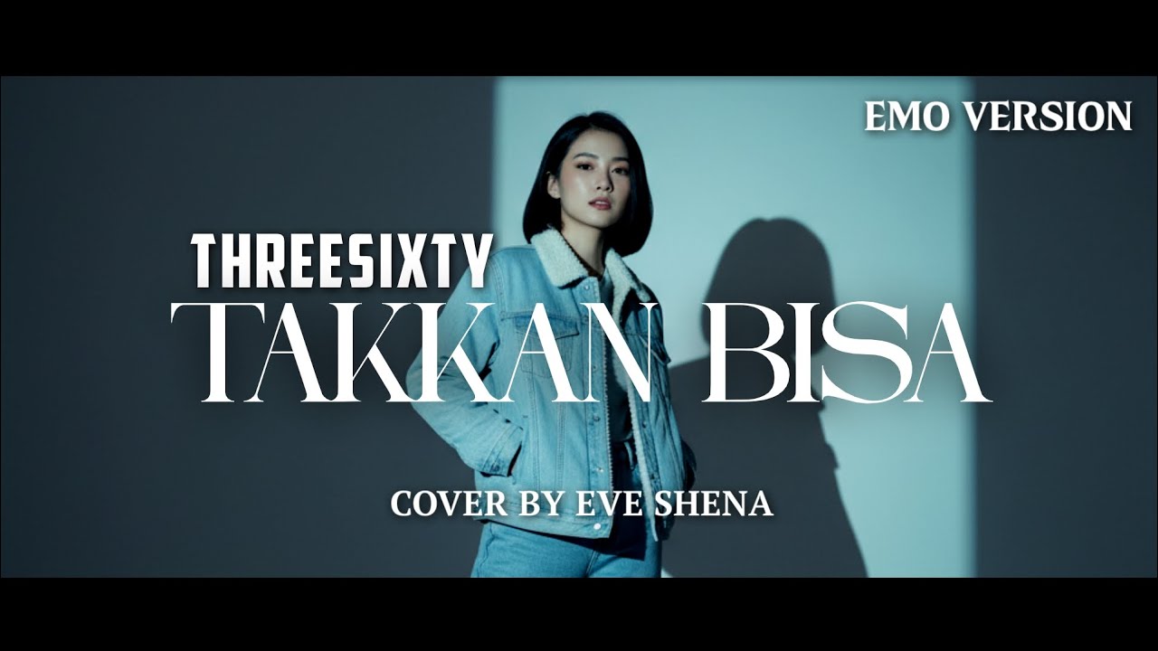 Takkan Bisa - Threesixty Cover by Eve Shena #eveshenaofficial #threesixty #cover 
