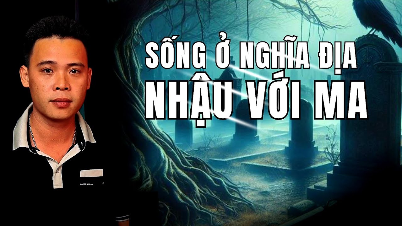 TẬP 1617: SỐNG NGHĨA ĐỊA NHẬU VỚI MA  | HÀN BẢO KỂ