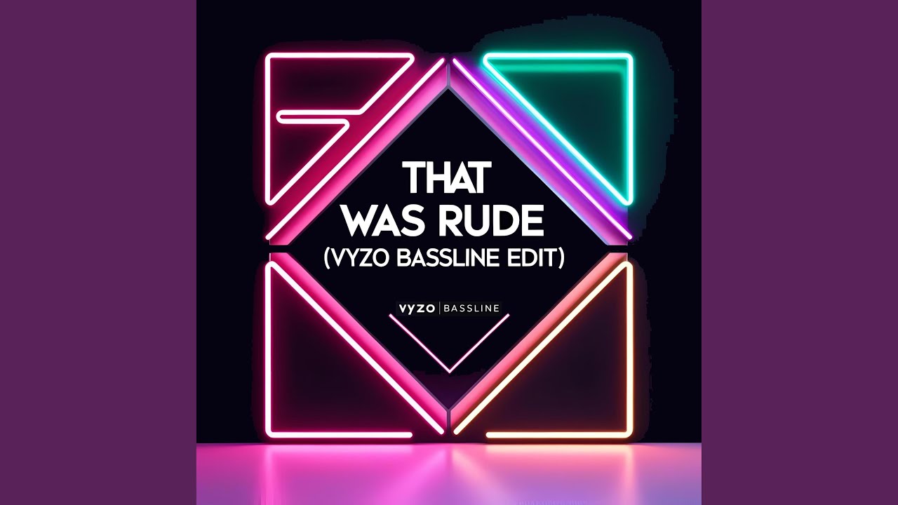 That Was Rude (Vyzo Bassline Edit)
