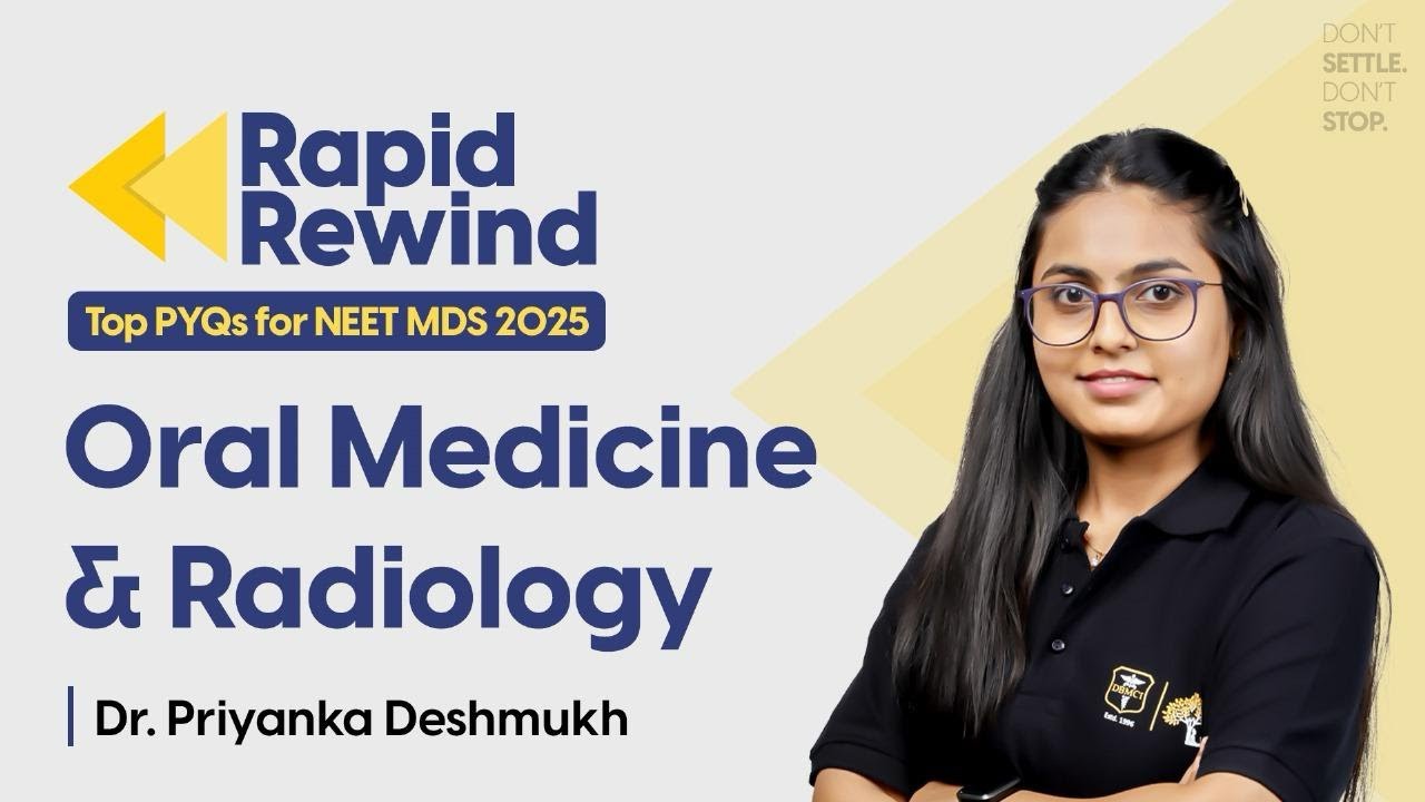 TOP PYQs of Oral Medicine & Radiology for NEET MDS 2025 || Dr. Priyanka Deshmukh  || Rapid Rewind