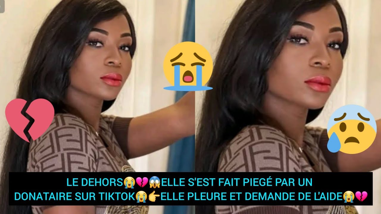 LE DEHORS😭💔😱ELLE S'EST FAIT PIEGÉ PAR UN DONATAIRE SUR TIKTOK😭👉ELLE PLEURE ET DEMANDE DE L'AIDE