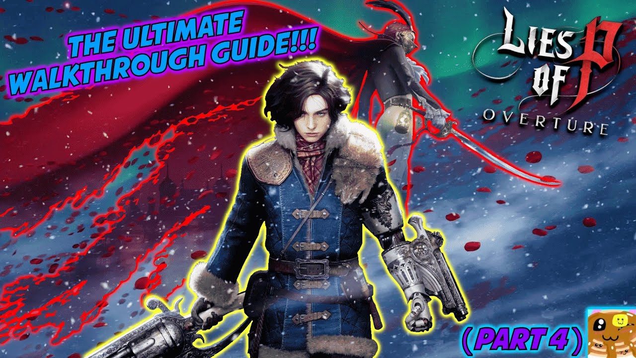 THE ULTIMATE WALKTRHOUGH GUIDE!!! (Part 4) | Lies of P: Overture
