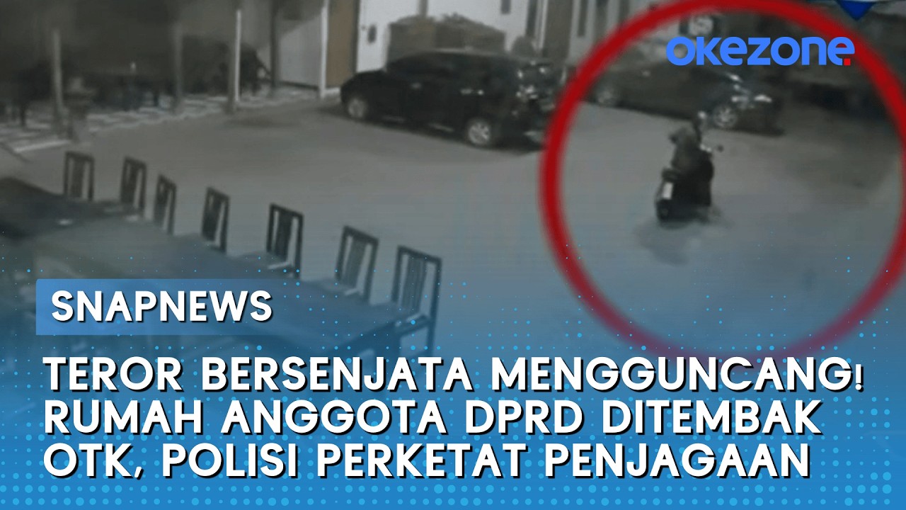Teror Bersenjata Mengguncang! Rumah Anggota DPRD Ditembak OTK, Polisi Perketat Penjagaan | Snapnews