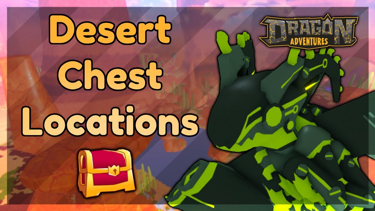 Desert Remake Chest Locations ✦ ROBLOX Dragon Adventures || DA Guide