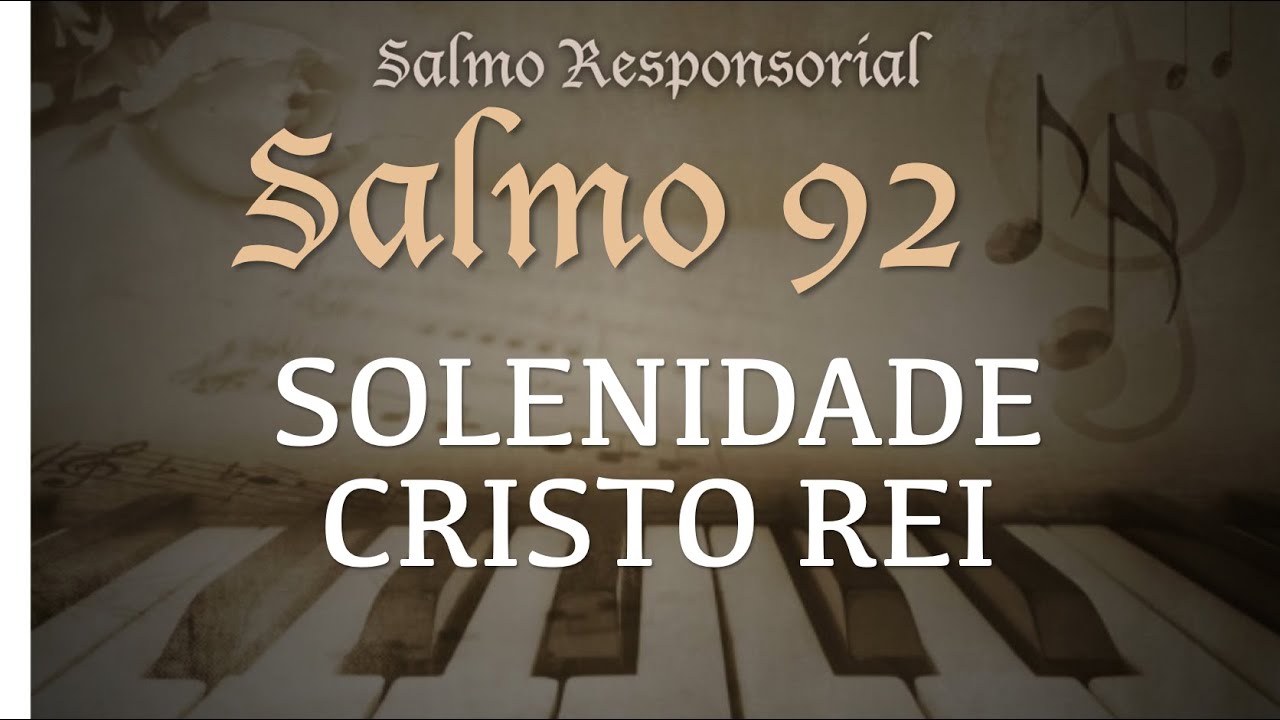 Salmo 92 Deus é Rei e se vestiu de majestade, glória ao Senhor!
