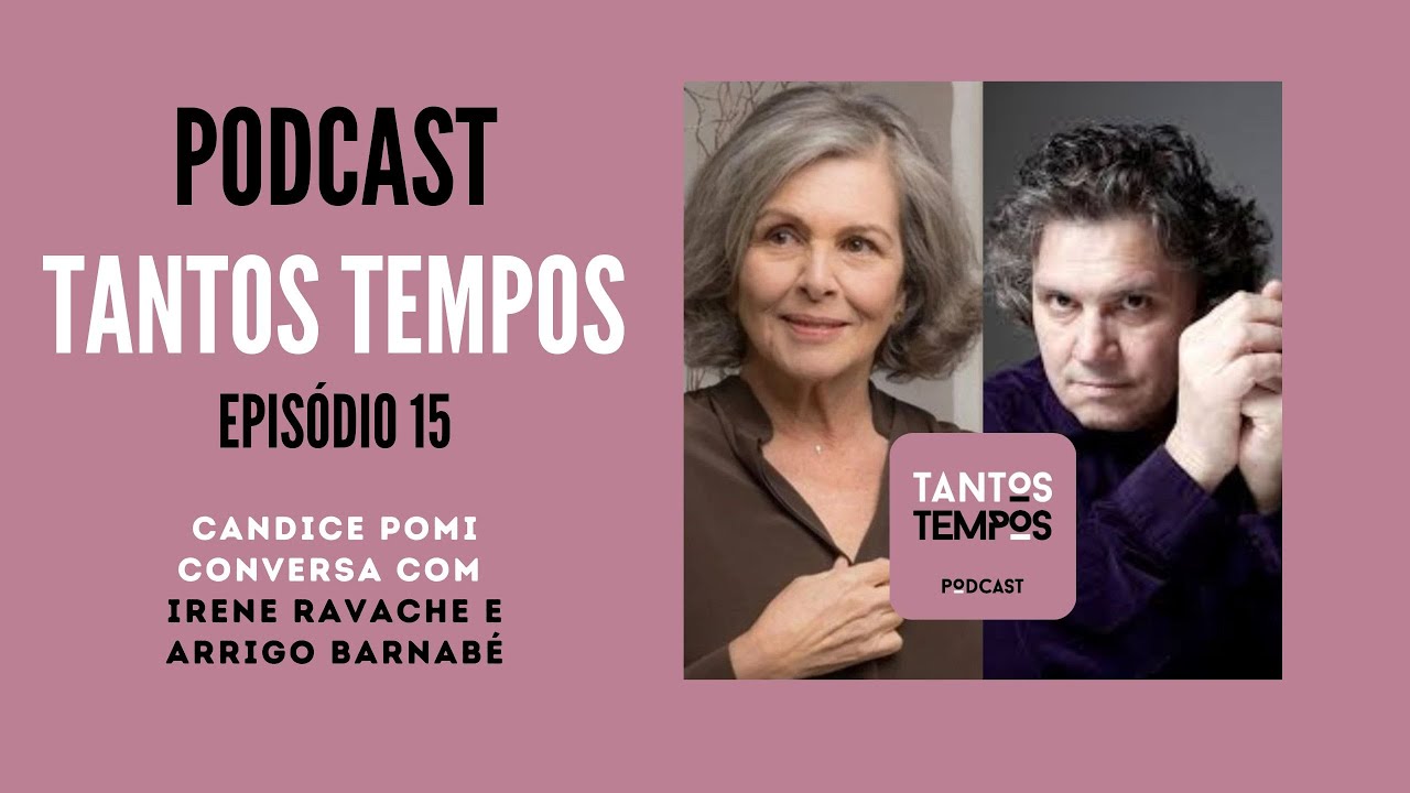 Tantos Tempos Podcast- Irene Ravache e Arrigo Barnabé - ep 15
