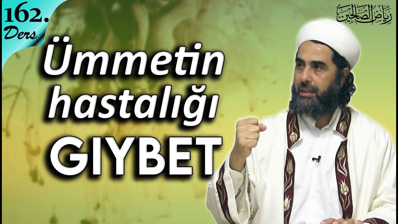 162- Gıybet hastalığımız ve tedavi yöntemleri - Mahmut Karakış