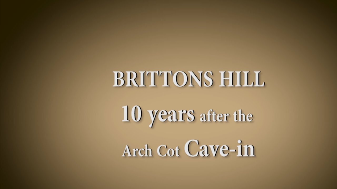 Brittons Hill: 10 Years After The Arch Cot Cave-in