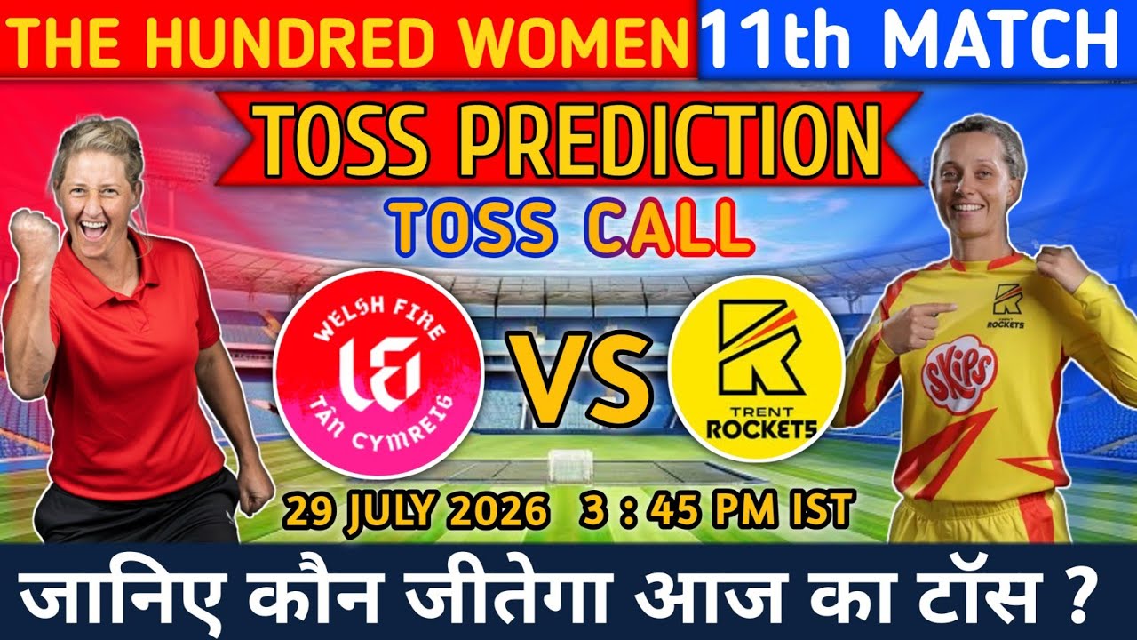 Today's Toss Prediction | Welsh Fire Women vs Trent Rockets Women 11th Match Toss Prediction | WE...