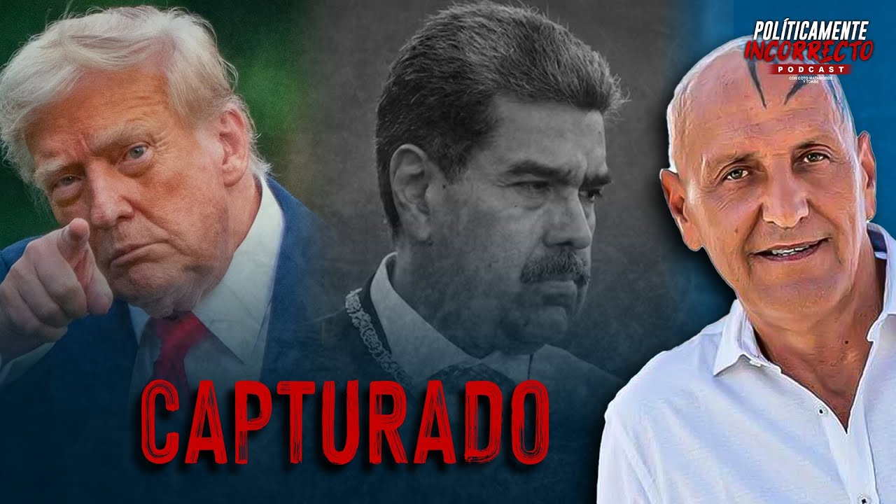 DONALD TRUMP CAPTURA A NICOL&Aacute;S MADURO | POL&Iacute;TICAMENTE INCORRECTO CON COTO MATAMOROS