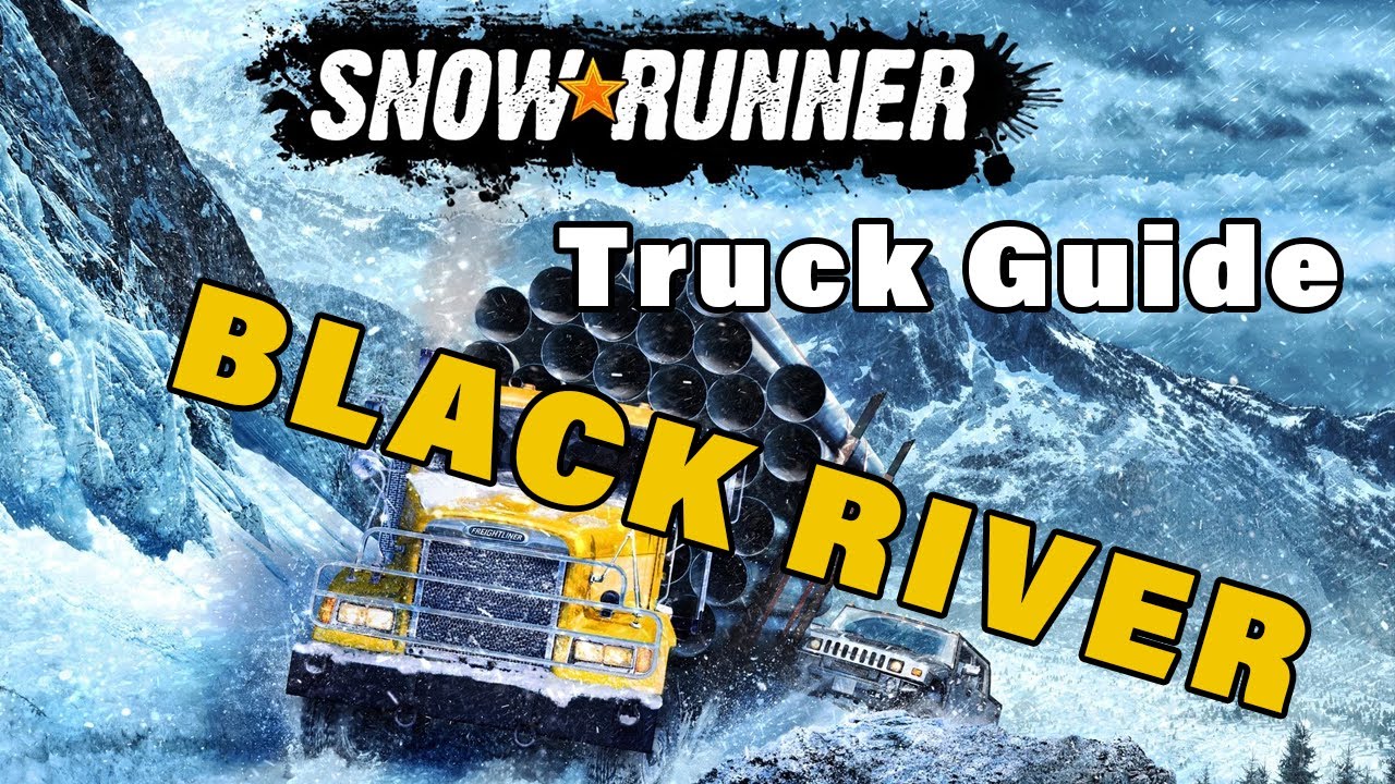 SnowRunner Truck Guide - Black River